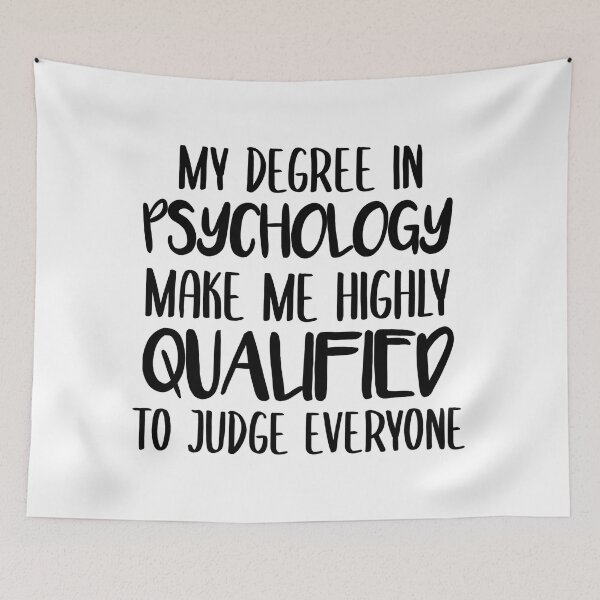 Item preview,  My Degree In Psychology Make Me Highly Qualified To Judge Everyone designed and sold by Tema EL.