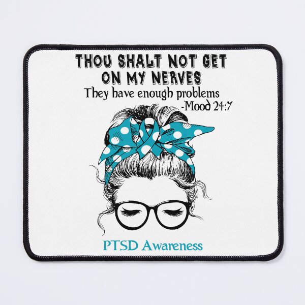 Item preview, PTSD Awareness - Thou Shalt Not Get On My Nerves They Have Enough ProblePTSD - Mood 24:7 designed and sold by Robbsyn.