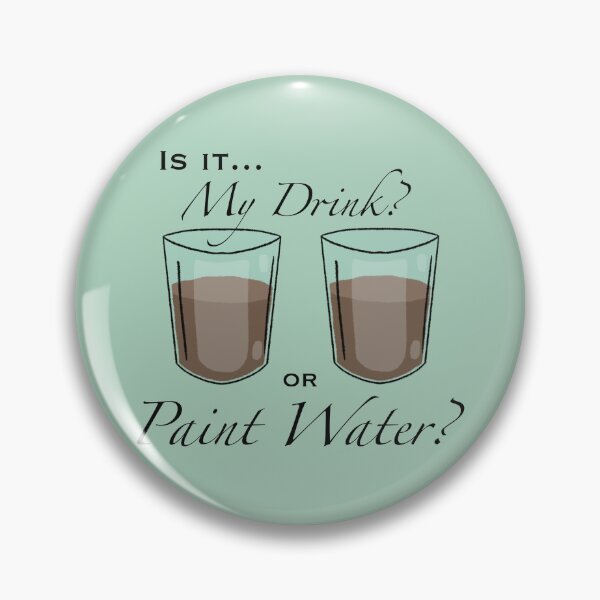 Item preview, My Drink or Paint Water? designed and sold by A-Little-Nerdy.