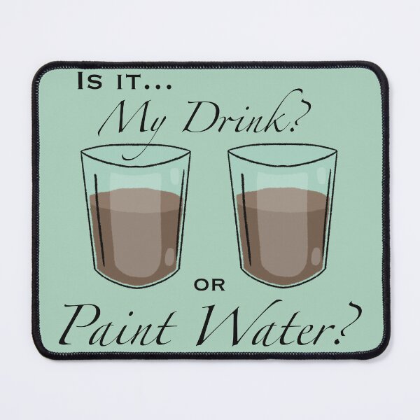 Item preview, My Drink or Paint Water? designed and sold by A-Little-Nerdy.