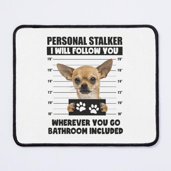 Item preview, Funny Chihuahua Puppy Sayings, Personal Stalker Dog, Chihuahua, Gifts For Chihuahua Dog Owners designed and sold by PRINTED ..