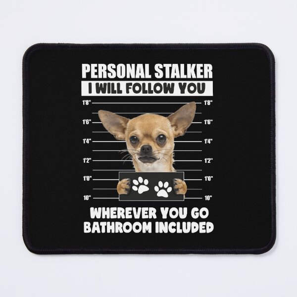 Item preview, Funny Chihuahua Puppy Sayings, Personal Stalker Dog, Chihuahua, Gifts For Chihuahua Dog Owners designed and sold by PRINTED ..