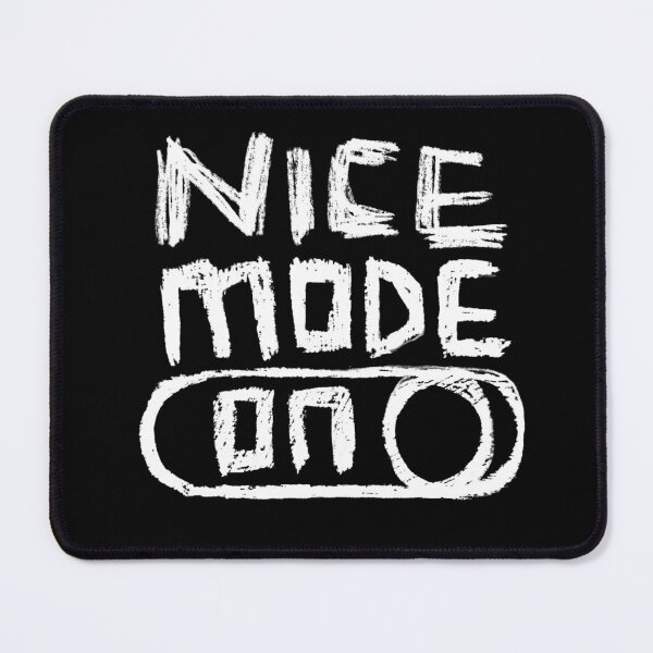 Item preview, Nice Mode ON for Being Nice designed and sold by badlydrawnbabe.