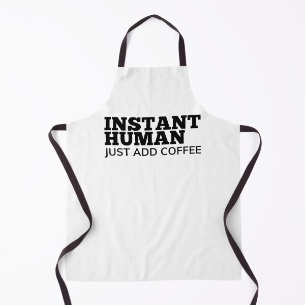 Item preview, Instant Human Just Add Coffee. Funny Coffee Lover Gift designed and sold by That Cheeky Tee.