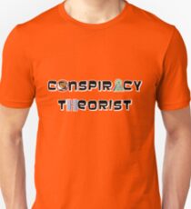 Conspiracy theorist Unisex T-Shirt