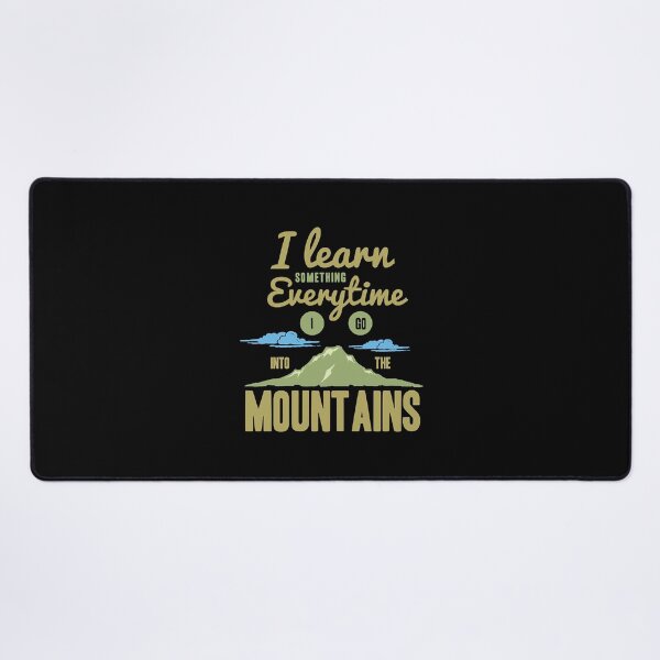 Item preview, I Learn Something Everytime I Go Into The Mountains designed and sold by AshleySan84254.