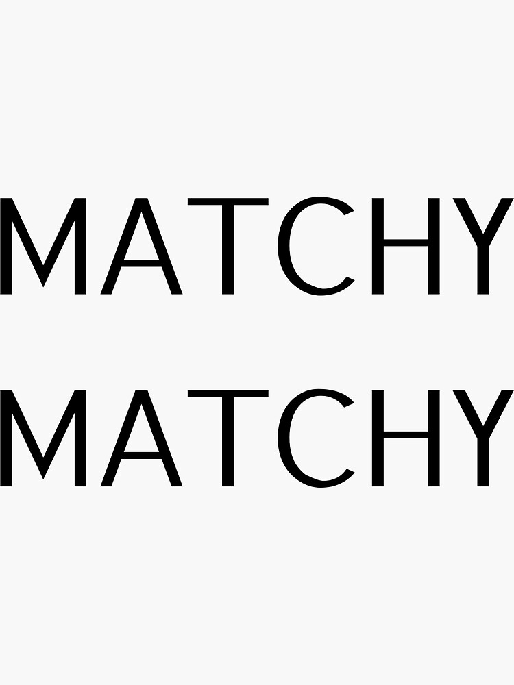 "Matchy Matchy!" Sticker for Sale by VIPProject Redbubble