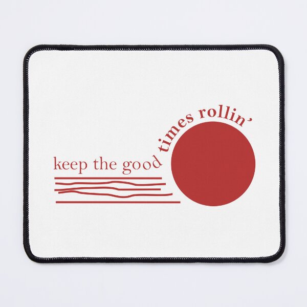 Item preview, keep the good times rollin Quote designed and sold by yopangestu.