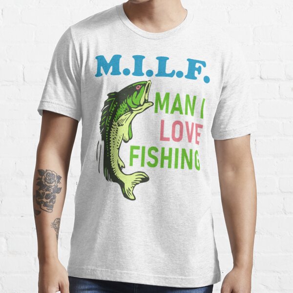 Man I Love Fishing - MILF, Oddly Specific Meme, Fishing - Ironic