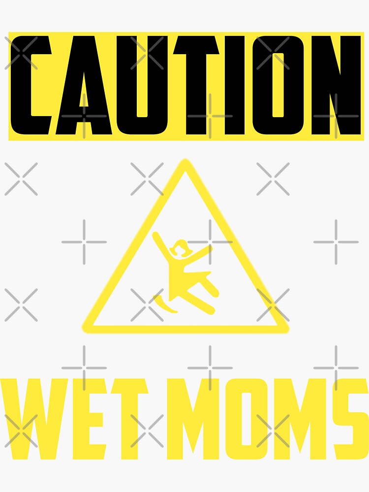 Caution Wet Moms Sticker For Sale By Kawai Girl Redbubble