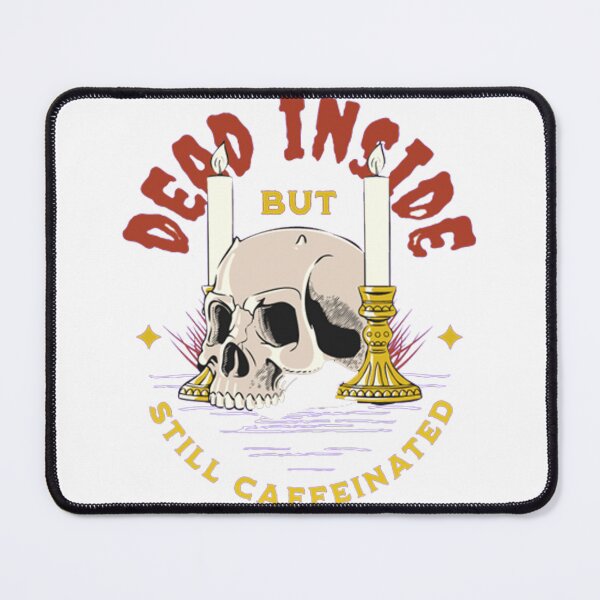 Item preview, Dead Inside But Still Caffeinated designed and sold by bobe1design.