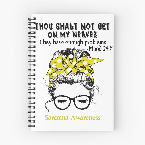 Item preview, Sarcoma Awareness - Thou Shalt Not Get On My Nerves They Have Enough ProbleSarcoma - Mood 24:7 designed and sold by Robbsyn.