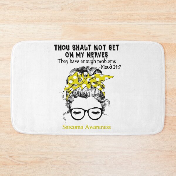 Item preview, Sarcoma Awareness - Thou Shalt Not Get On My Nerves They Have Enough ProbleSarcoma - Mood 24:7 designed and sold by Robbsyn.