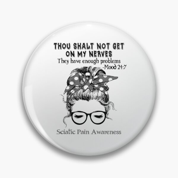 Item preview, Sciatic Pain Awareness - Thou Shalt Not Get On My Nerves They Have Enough Problems - Mood 24:7 designed and sold by Robbsyn.
