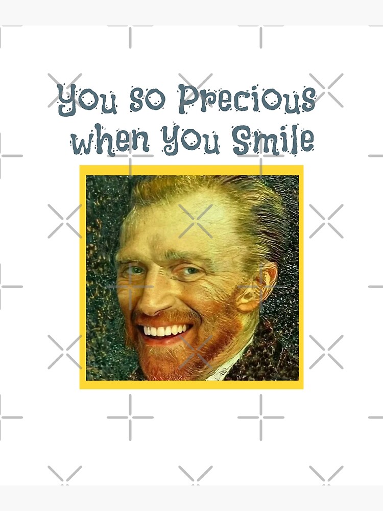 You Look So Precious When You Smile "Van Gogh Portrait You So Precious When You Smile" Poster for Sale by