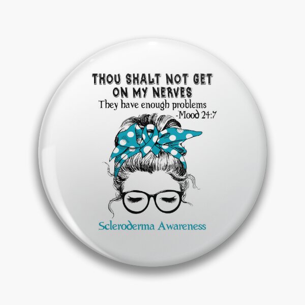 Item preview, Scleroderma Awareness - Thou Shalt Not Get On My Nerves They Have Enough Problems - Mood 24:7 designed and sold by Robbsyn.