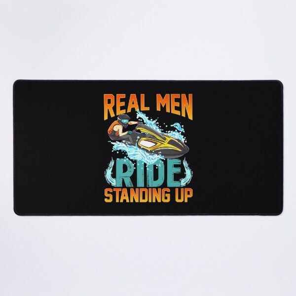 Item preview, Real men ride standing up funny pwc water sports designed and sold by JeffreyColmener.