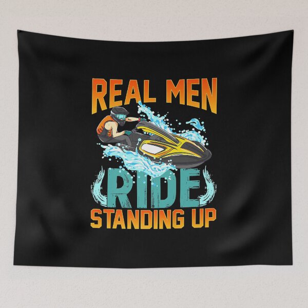 Item preview, Real men ride standing up funny pwc water sports designed and sold by JeffreyColmener.