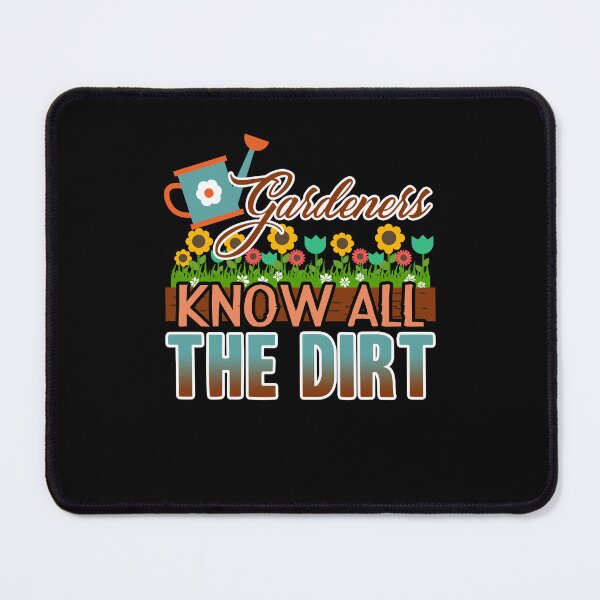 Item preview, Gardening - Gardeners Know All The Dirt designed and sold by UnknownArtistt.