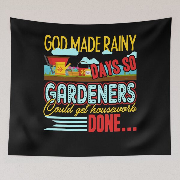 Item preview, Gardening God Made Rany Days SO Gardeners Could Get Housework Done designed and sold by UnknownArtistt.