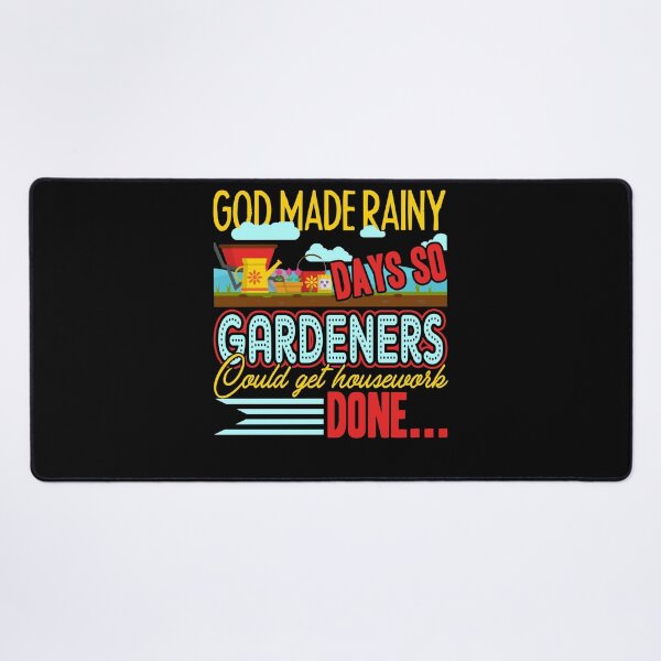 Item preview, Gardening God Made Rany Days SO Gardeners Could Get Housework Done designed and sold by UnknownArtistt.
