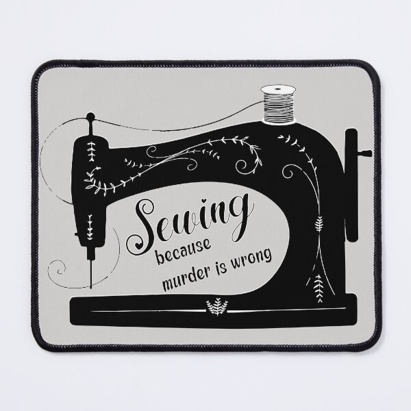 Item preview, Sewing because murder is wrong antique elegant sewing machine funny sewing tailor seamstress gifts designed and sold by MetalicBabe.