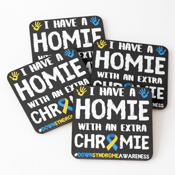 Item preview, I Have A Homie With An Extra Chromie Down Syndrome Awareness designed and sold by EmilieWebeEW.