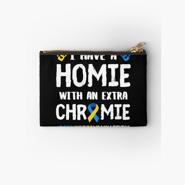 Item preview, I Have A Homie With An Extra Chromie Down Syndrome Awareness designed and sold by EmilieWebeEW.