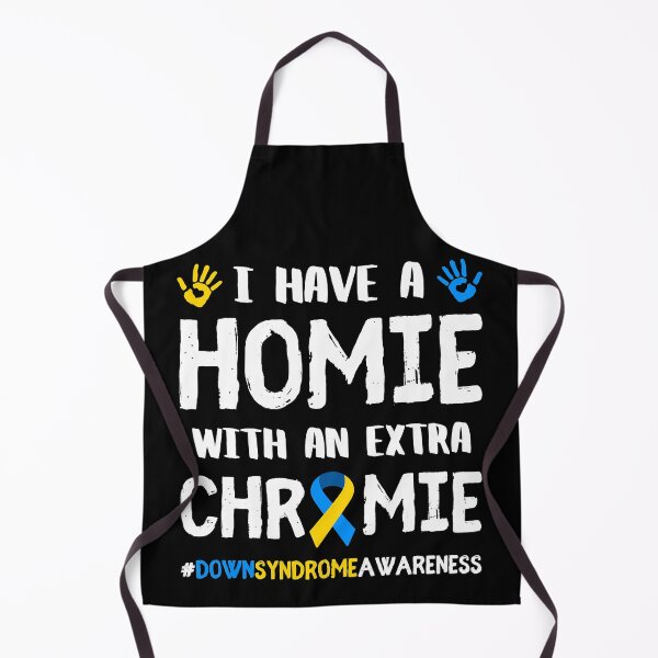 Item preview, I Have A Homie With An Extra Chromie Down Syndrome Awareness designed and sold by EmilieWebeEW.
