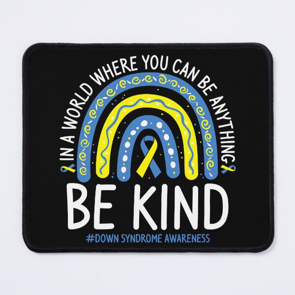 Item preview, In A World Where You Can Be Anything Be Kind Down Syndrome Awareness designed and sold by EmilieWebeEW.