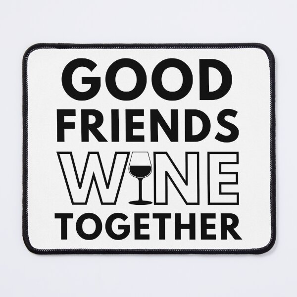 Item preview, Good Friends Wine Together. Funny Wine Lover Saying designed and sold by That Cheeky Tee.