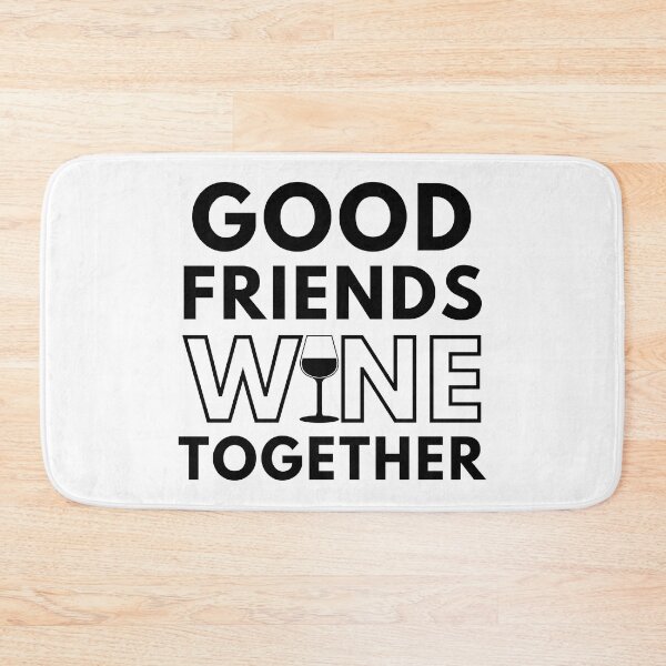 Item preview, Good Friends Wine Together. Funny Wine Lover Saying designed and sold by That Cheeky Tee.