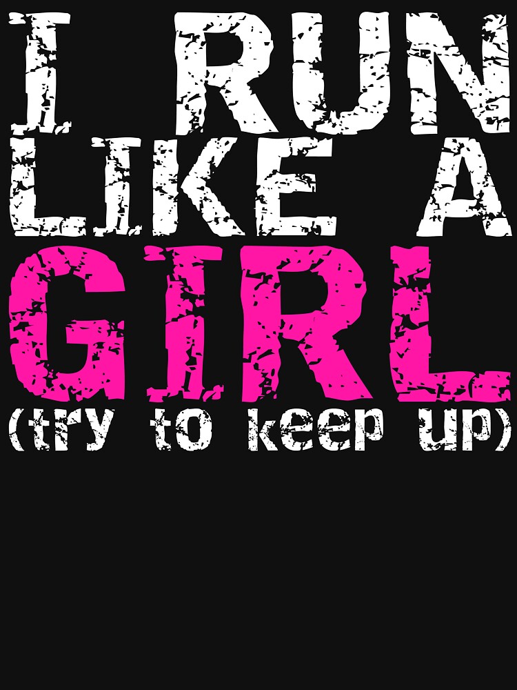 "Run Like a Girl" Unisex TShirt by getgoing Redbubble