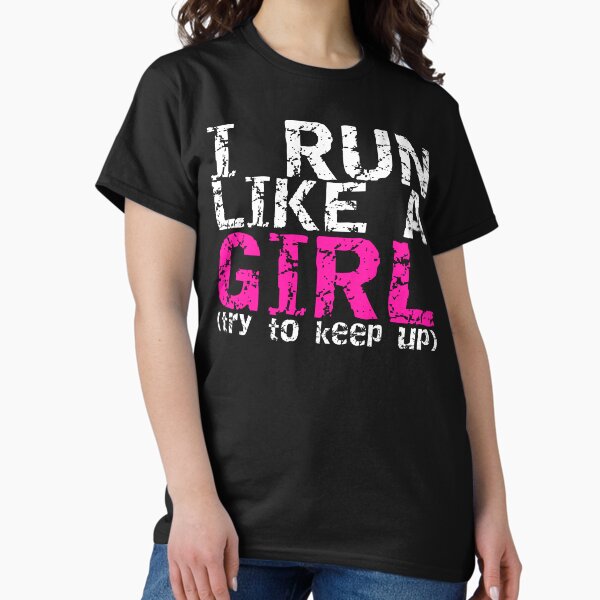 Funny Run Like A Girl Try Keep Up T-Shirt Girl's Running Tee Funny Run Like A Girl Try Keep Up T-Shirt Girl's Running Tee