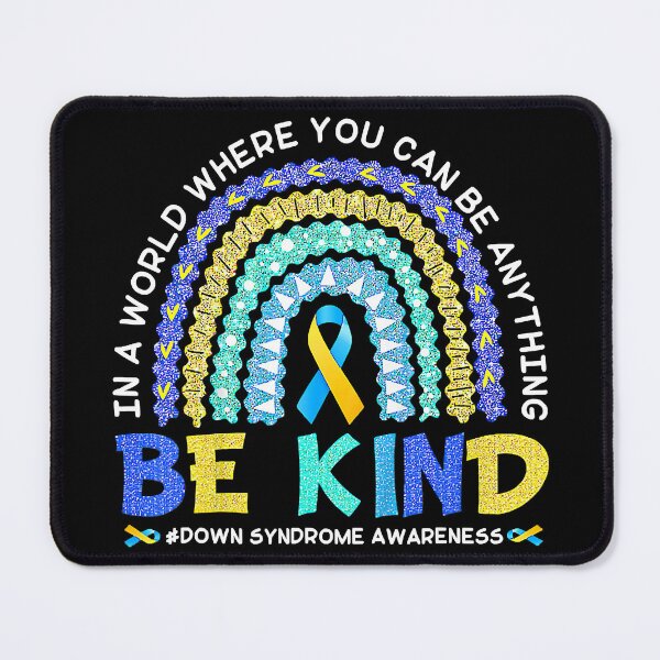 Item preview, Blue &Yellow In A World Where You Can Be Anything Be Kind Down Syndrome Awareness designed and sold by EmilieWebeEW.