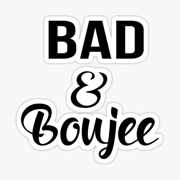 Bad & Boujee | African American | Black Lives Sticker