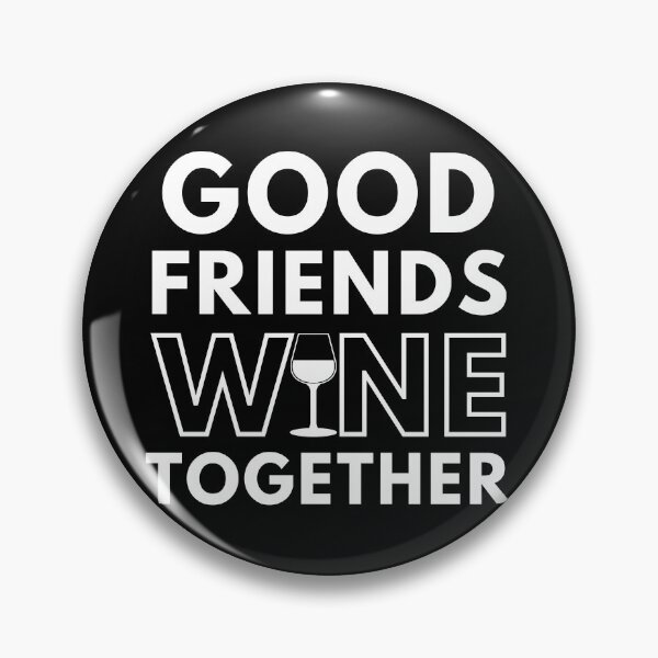 Item preview, Good Friends Wine Together. Funny Wine Lover Saying designed and sold by That Cheeky Tee.