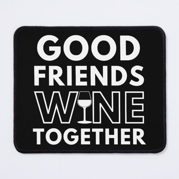 Item preview, Good Friends Wine Together. Funny Wine Lover Saying designed and sold by That Cheeky Tee.