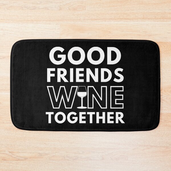 Item preview, Good Friends Wine Together. Funny Wine Lover Saying designed and sold by That Cheeky Tee.