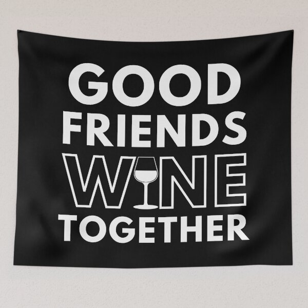 Item preview, Good Friends Wine Together. Funny Wine Lover Saying designed and sold by That Cheeky Tee.