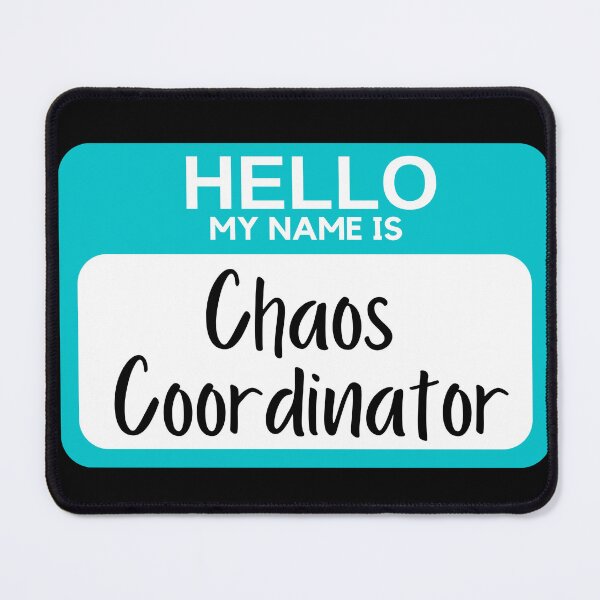 Item preview, Chaos Coordinator designed and sold by SunfullyYours.