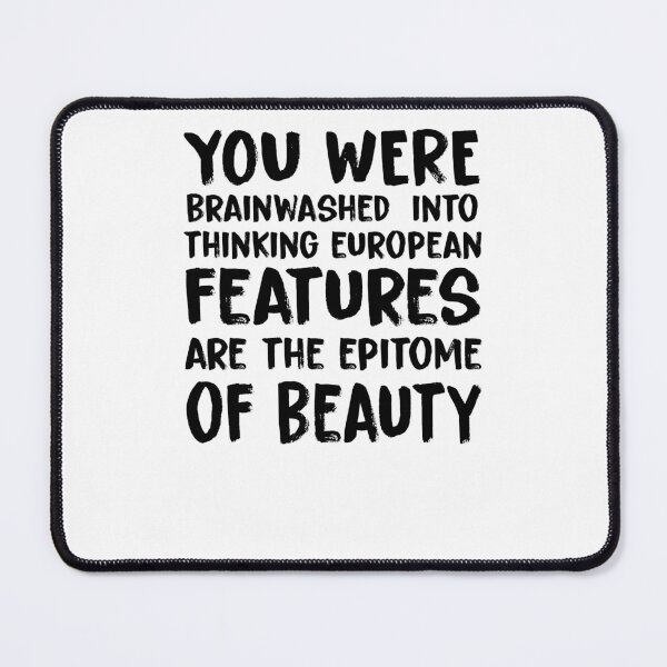 Item preview, you were brainwashed into thinking european features are the epitome of beauty designed and sold by KHAFiT.
