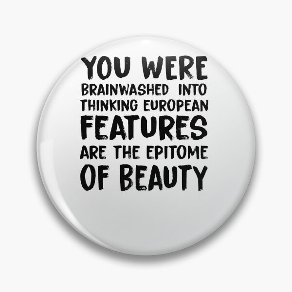 Item preview, you were brainwashed into thinking european features are the epitome of beauty designed and sold by KHAFiT.
