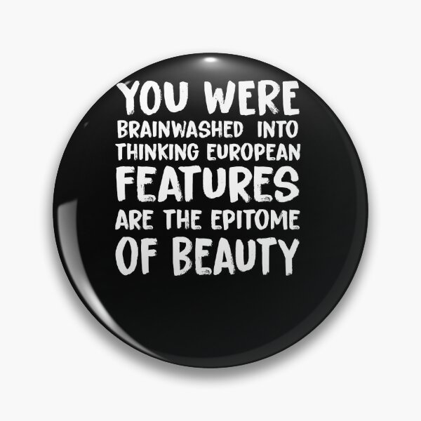 Item preview, you were brainwashed into thinking european features are the epitome of beauty designed and sold by KHAFiT.