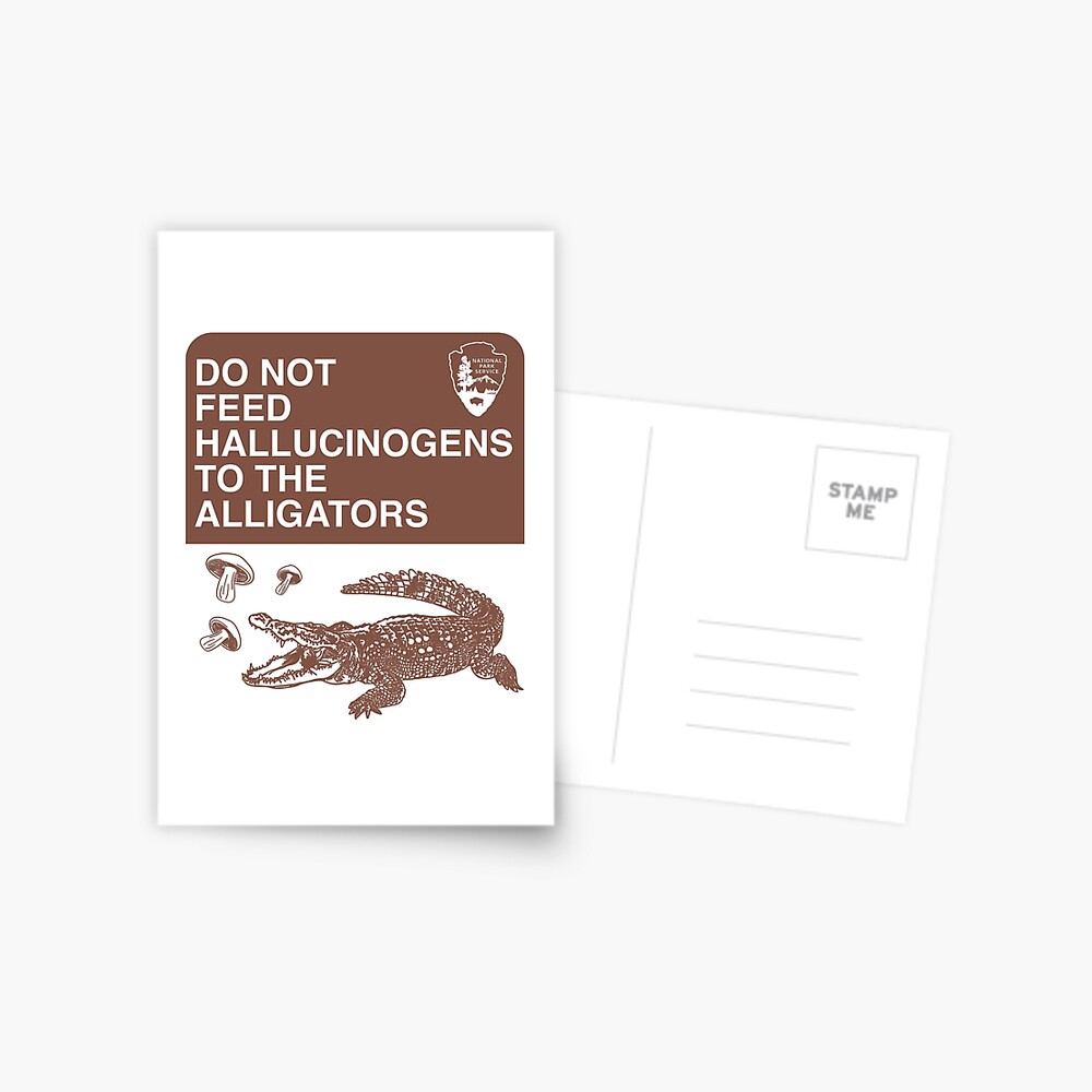 Do Not Feed Hallucinogens To The Alligators Meme Postcard For Sale By