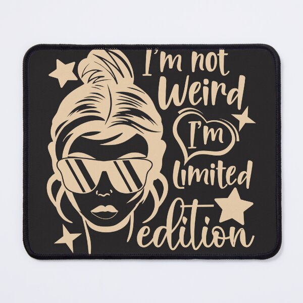 Item preview, I'm Not Weird I'm Limited Edition designed and sold by GeorgiosT.