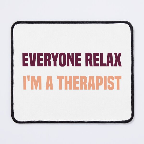 Item preview,  Everyone Relax I'm A Therapist designed and sold by medbdj.