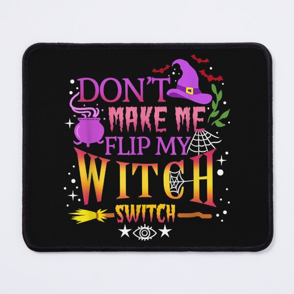 Item preview, Dont Make Me Flip My Witch designed and sold by MUDOUSA.