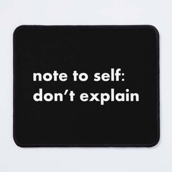 Item preview, Note to self don_t explain designed and sold by PamPan2.