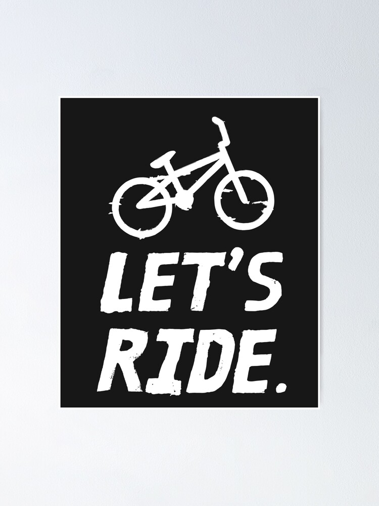 Let S Ride Poster By Cloud9hopper Redbubble